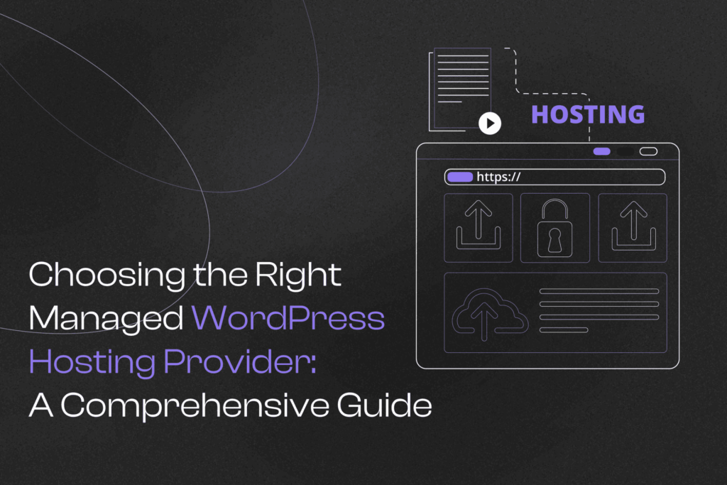 Choosing the Right Managed WordPress Hosting Provider: A Comprehensive Guide